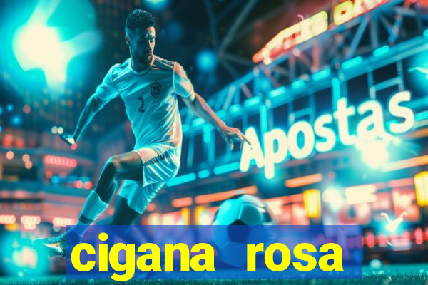 cigana rosa vermelha historia